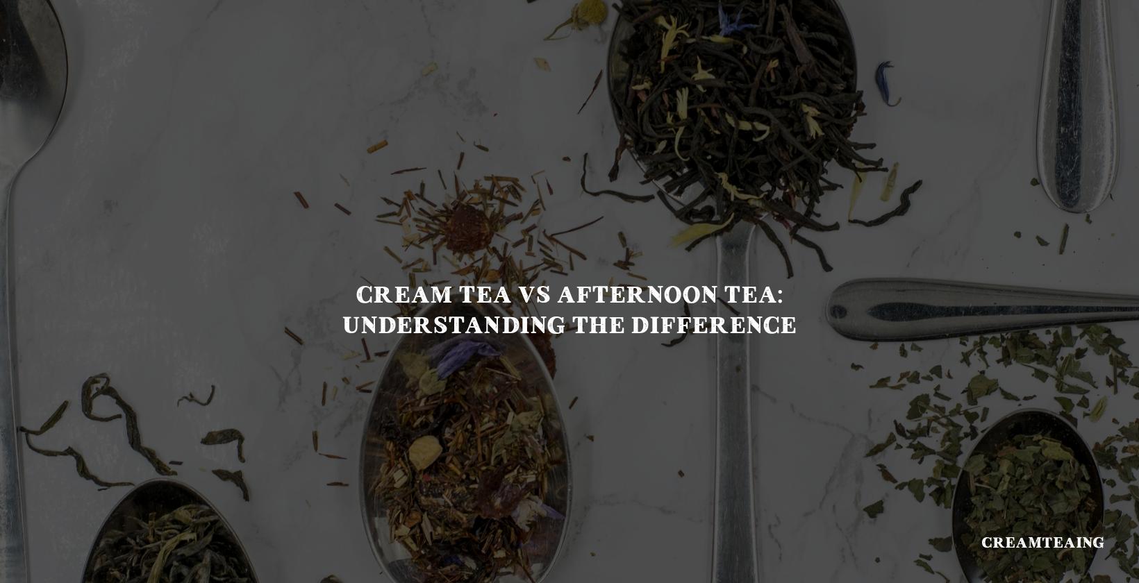 Cream Tea vs Afternoon Tea: Understanding the Difference