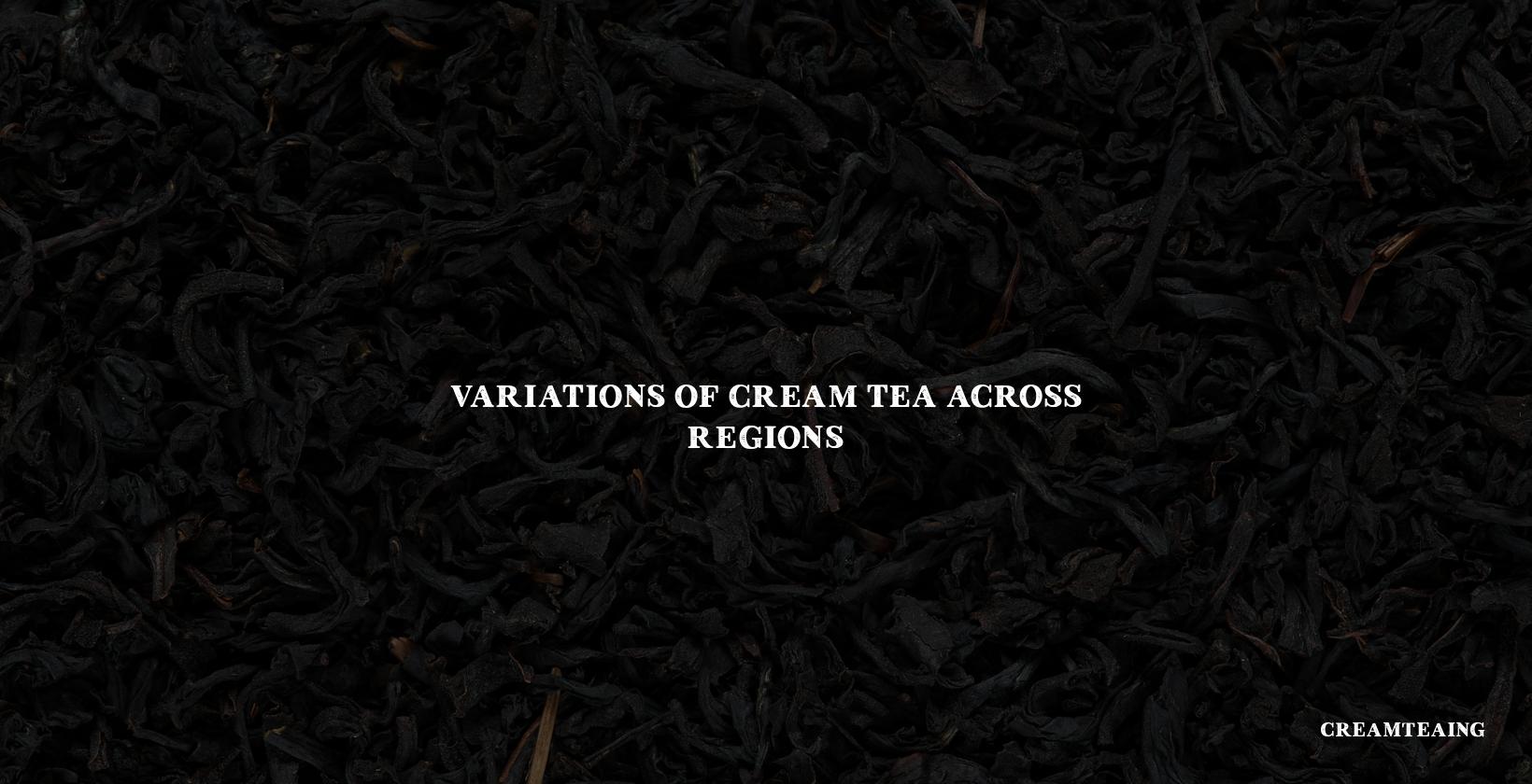 Variations of Cream Tea Across Regions
